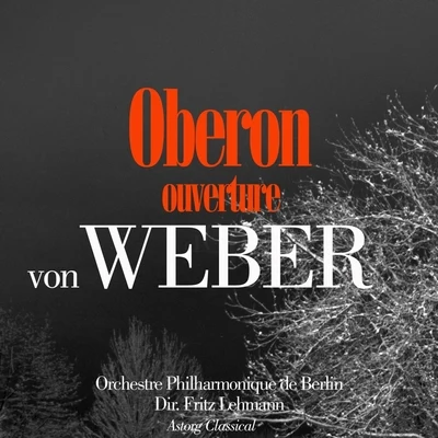 Fritz LehmannPeter SteinerHelmut KrebsOskar RothensteinerWolfgang MeyerVon Weber: Obéron, Ouverture