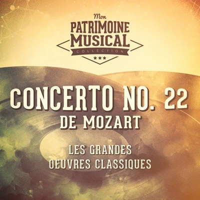 Maria Tipo/Annie Fischer/Rudolf SerkinLes grandes oeuvres classiques : « Concerto No. 22 » de Wolfgang Amadeus Mozart