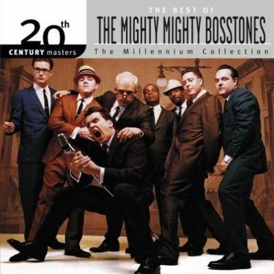 The Mighty Mighty BosstonesThe Best Of - 20th Century Masters - The Millennium Collection