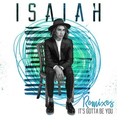 IsaiahITS gotta be you (remixes)