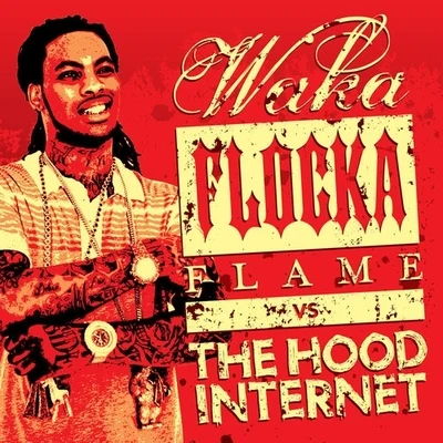 The Hood InternetFreddie GibbsClass ActressThe Hood Internet x Waka Flocka Flame