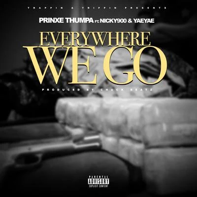 CB/Prinxe Thumpa/Pryceeeverywhere we go (feat. Nicky 900 Y AE Y AE)