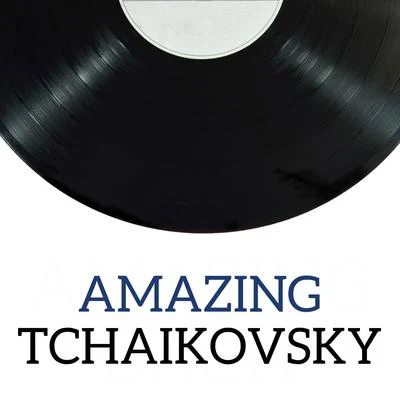 Pyotr Ilyich TchaikovskyGalina VishnevskayaHanna SchwarzJames LevineAmazing Tchaikovsky