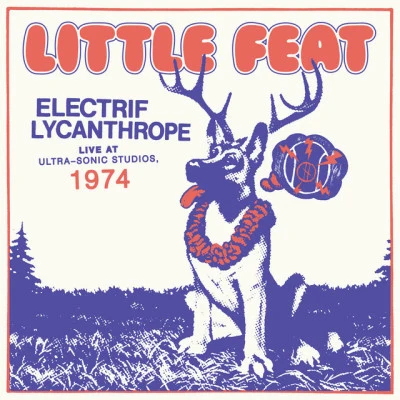 Little FeatElectrif Lycanthrope: Live at Ultra-Sonic Studios, 1974