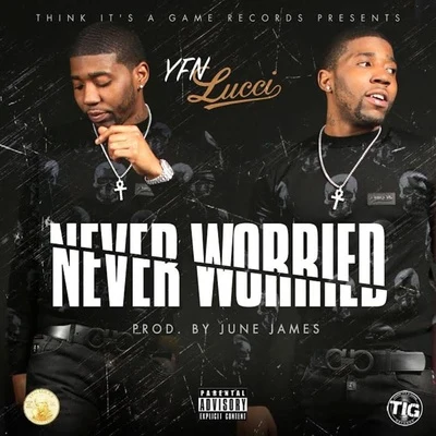 YFN Lucci/YG/Blac YoungstaNever Worried