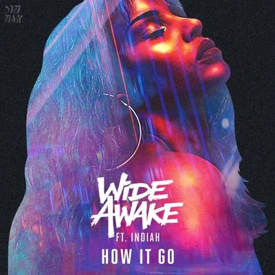 Wide AwakeHow It Go (feat. Indiah)