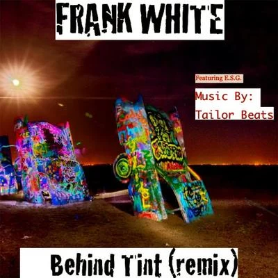 Frank WhiteBehind Tint (Remix) [feat. E.S.G.]