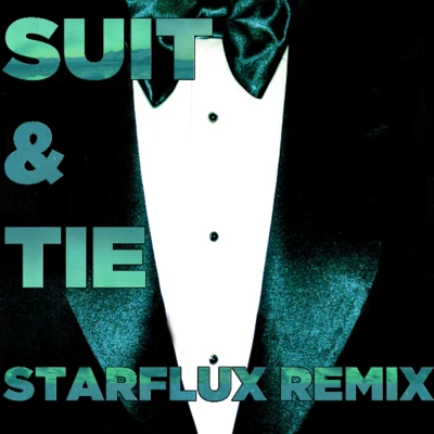 Justin Faust/Justin TimberlakeSuit & Tie (Starflux Remix)