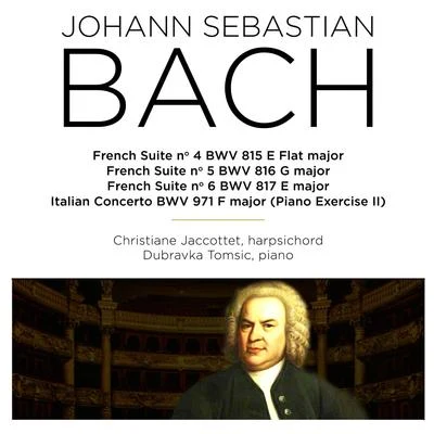 Christiane JaccottetPasquale PellegrinoThomas DemengaJonathan RubinMichala PetriFelix AyoBach: French Suite Nos. 4 - 6, BWV 815 - 817 & Italian Concerto, BWV 971