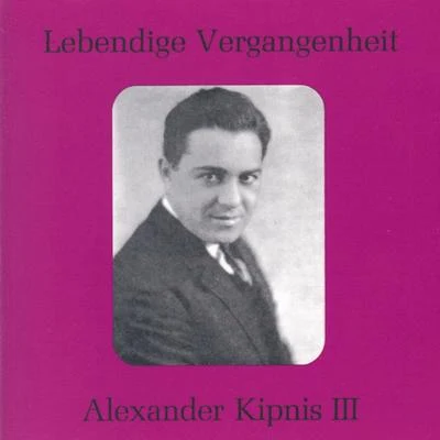 Alexander KipnisLebendige Vergangenheit - Alexander Kipnis (Vol.3)