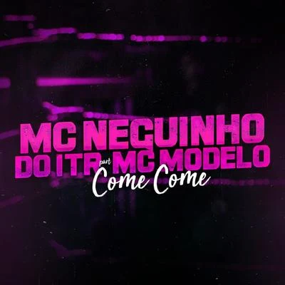 Mc Neguinho do ITR/Mc Fabinho Osk/DJ Alex BNH/Mc MR BimCome Come