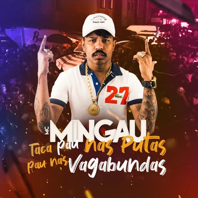 Mc MingauMC BuragaTaca Pau Nas Putas, Pau Nas Vagabundas