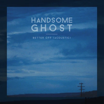 Handsome Ghost/PellBetter Off (Acoustic)