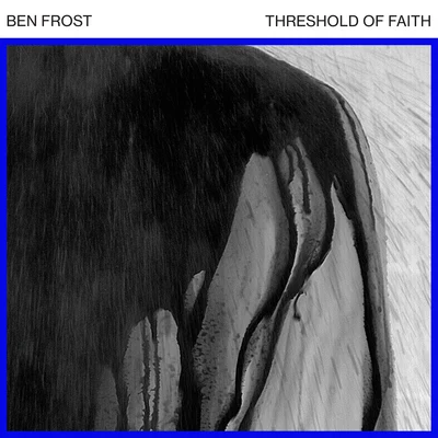 Ben FrostThreshold of Faith