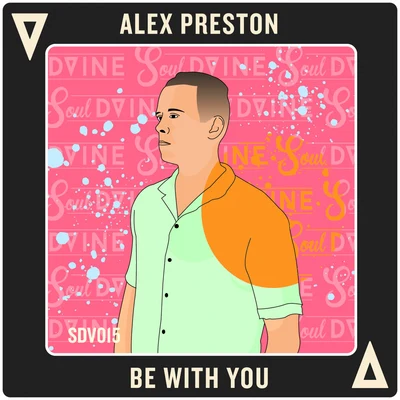 Alex PrestonBe With You