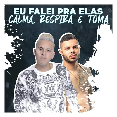 MC G15EU FALEI PRA ELAS x CALMA, RESPIRA E TOMA