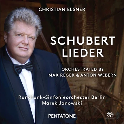 Christian ElsnerSCHUBERT, F.: Lieder (arr. M. Reger and A. Webern for voice and orchestra) (Elsner, Berlin Radio Symphony, M. Janowski)