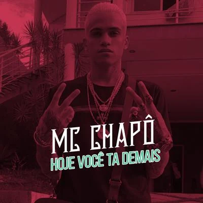 MC Chapo/Mc CyclopeHoje Você Ta Demais