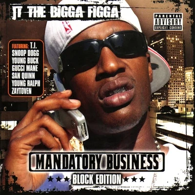 JT the Bigga FiggaMandatory Business: Block Edition