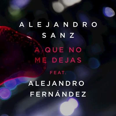 Alejandro SanzA Que No Me Dejas