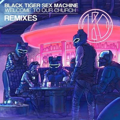 Black Tiger Sex MachineWelcome To Our Church (Remixes)