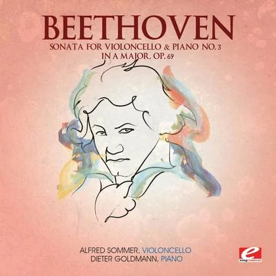 Dieter GoldmannBeethoven: Sonata for Violoncello and Piano No. 3 in A Major, Op. 69 (Digitally Remastered)