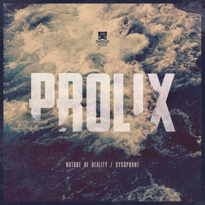 Prolix/GridlokNature of RealitySycophant