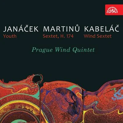 Leoš JanácekJanáček: Youth - Martinů: Sextet - Kabeláč: Wind Sextet