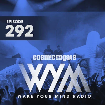 Cosmic GateEvan HenziGareth EmeryWake Your Mind Radio 292