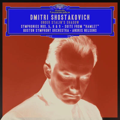 Andris NelsonsShostakovich under Stalins shadow - symphonies no是. 5, 8 9; suite from hamlet (live)