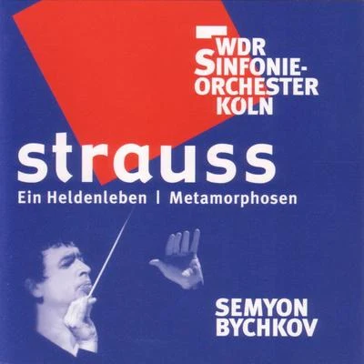 Semyon BychkovStrauss: Ein HeldenlebenMetamorphosen