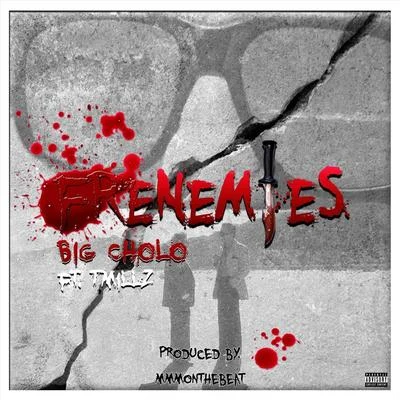 Big CholoFrenemies (feat. T. Millz)