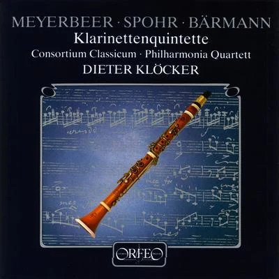 Dieter KlöckerJosef SukWerner GenuitPeter DaumClarinet Quintets - MEYERBEER, G.SPOHR, L.BAERMANN, H.J.BUSONI, F. (Klöcker, Consortium Classicum, Berlin Philharmonic Quartet)