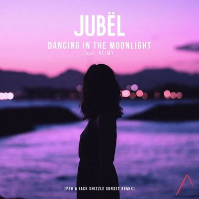 NEIMY/JubëlDancing in the Moonlight (PBH & Jack Shizzle Sunset Remix Radio Edit)