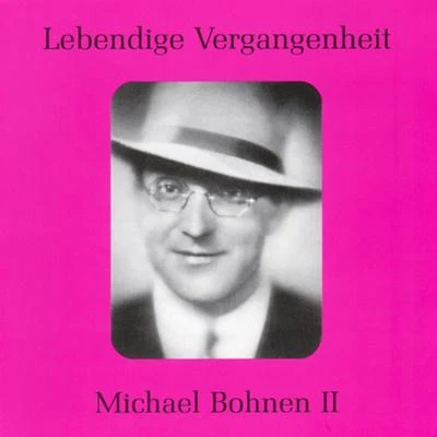 Michael BohnenLebendige Vergangenheit - Michael Bohnen (Vol.2)