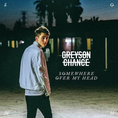 Greyson ChanceSomewhere over My Head