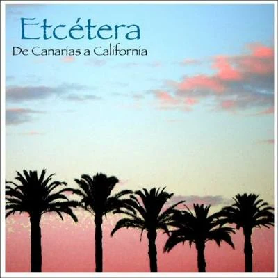 EtceteraDe Canarias a California