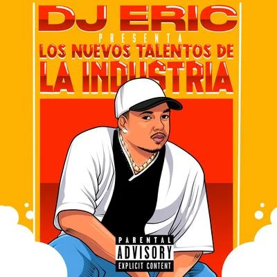 DJ EricDaddy YankeeDj Eric Presenta los Nuevos Talentos de la Industria