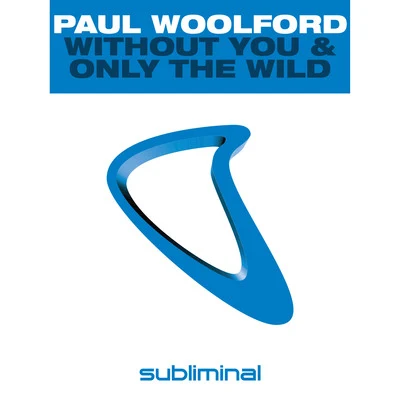 Paul Woolford/Karen HardingWithout You & Only The Wild