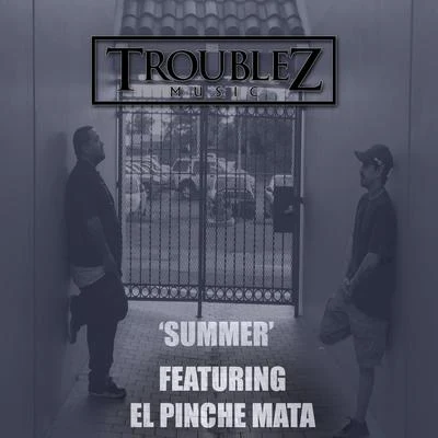 Troublez/Lil RueSummer (feat. El Pinche Mata)