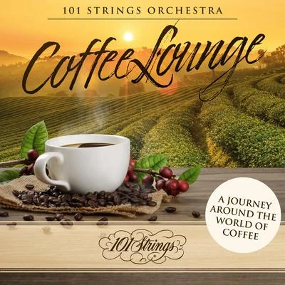 101 Strings OrchestraCoffee Lounge: A Journey Around the World of Coffee