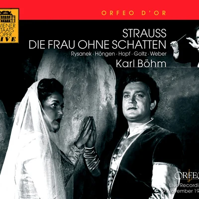 Karl BohmSTRAUSS, R.: Frau ohne Schatten (Die) [Opera] (Rysanek, Höngen, Hopf, Goltz, L. Weber, Vienna State Opera Chorus and Orchestra, K. Böhm)