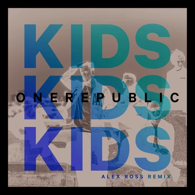 OneRepublicKids (Alex Ross Remix)