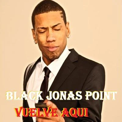 Black Jonas Point/J AlvarezVuelve Aqui