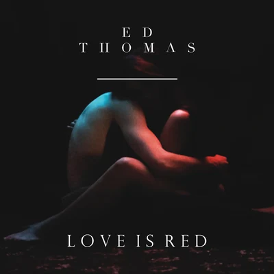 Ed ThomasAuthorLove Is Red