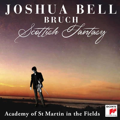 Joshua Bell/Academy of St. Martin in the FieldsBruch: Scottish Fantasy, Op. 46 Violin Concerto No. 1 in G Minor, Op. 26