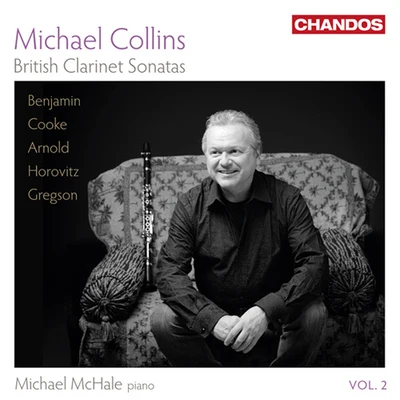 Peter Francomb/Michael Collins/Sandrine Piau/Thomas Zehetmair/Northern Sinfonia/Chris Griffiths/Richard Watkins/Michael Thompson/Rolf HindClarinet Recital: Collins, Michael - ARNOLD, M.COOKE, A.GREGSON, E.BENJAMIN, A.HOROVITZ, J. (British Clarinet Sonatas, Vol. 2)