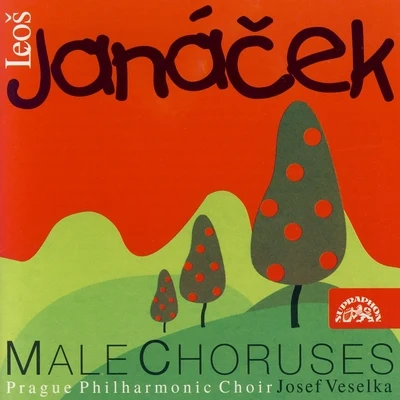 Nada Sormova/Richard Novák/Czech Philharmonic/Prague Philharmonic Choir/Libor Pešek/Czech Philharmonic Children´s Choir/Jiří Chvála/Josef Ružicka/Jaroslav Šaroun/Josef VeselkaJanáček: Male Choruses