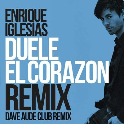 Enrique IglesiasDUELE EL CORAZON (Dave Audé Club Mix)