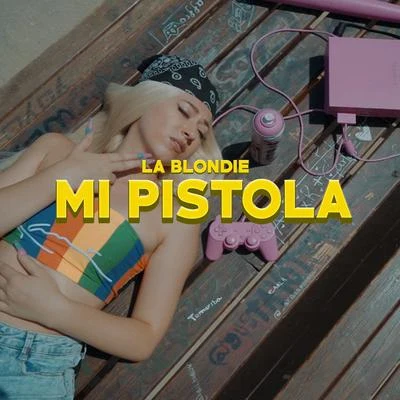 La BlondieMi Pistola